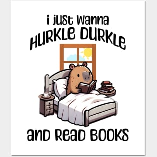 I Just Wanna Hurkle Durkle and Read Books capybara design Posters and Art